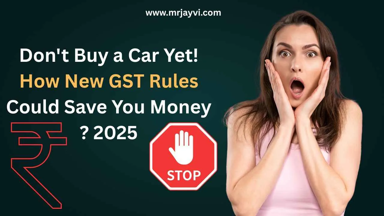 Don't Buy a Car Yet! How New GST Rules Could Save You Money www.mrjayvi.com
