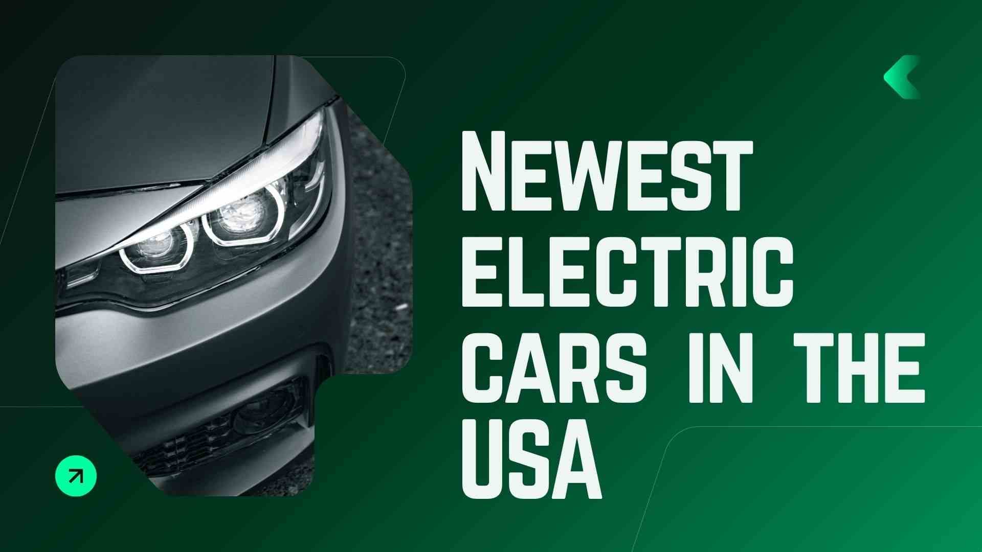 Newest electric cars in the USA